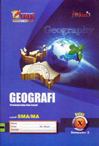 GEOGRAFI (PEMINATAN ILMU-ILMU SOSIAL) KELAS X SEMESTER 2 UNTUK SMA/MA : KURIKULUM 2013 PEMBELAJARAN BERKARAKTER