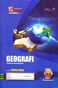 GEOGRAFI (PEMINATAN ILMU-ILMU SOSIAL) KELAS XI SEMESTER 2 UNTUK SMA/MA : KURIKULUM 2013 PEMBELAJARAN BERKARAKTER