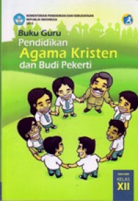 PENDIDIKAN AGAMA KRISTEN DAN BUDI PEKERTI SMA/SMK KELAS XII : BUKU GURU