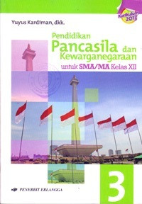 PENDIDIKAN PANCASILA DAN KEWARGANEGARAAN UNTUK SMA/MA KELAS XII (KURIKULUM 2013)