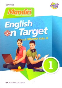 MANDIRI ENGLISH ON TARGET JILID 1 UNTUK SMA/MA KELAS X (BERDASARKAN KURIKULUM 2013)