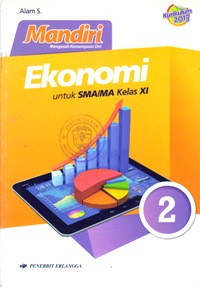 MANDIRI EKONOMI JILID 2 UNTUK SMA/MA KELAS XI (BERDASARKAN KURIKULUM 2013)