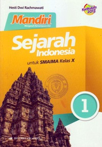 MANDIRI SEJARAH INDONESIA JILID 1 UNTUK SMA/MA KELAS X (BERDASARKAN KURIKULUM 2013)