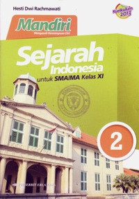 MANDIRI SEJARAH INDONESIA JILID 2 UNTUK SMA/MA KELAS XI (BERDASARKAN KURIKULUM 2013)