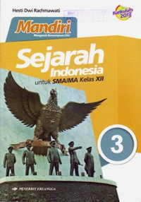 MANDIRI SEJARAH INDONESIA JILID 3 UNTUK SMA/MA KELAS XII (BERDASARKAN KURIKULUM 2013)