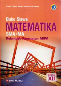 BUKU SISWA MATEMATIKA SMA/MA KELAS XII (KURIKULUM 2013 KELOMPOK PEMINATAN MIPA)