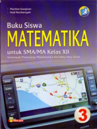 BUKU SISWA MATEMATIKA UNTUK SMA/MA KELAS XII (KURIKULUM 2013 KELOMPOK PEMINATAN MATEMATIKA DAN ILMU-ILMU ALAM)