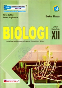 BUKU SISWA : BIOLOGI UNTUK SMA/MA XII : PEMINATAN MATEMATIKA DAN ILMU - ILMU ALAM