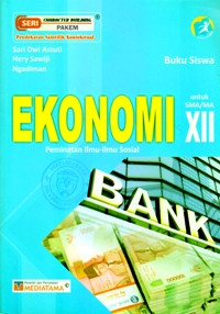 BUKU SISWA : EKONOMI UNTUK SMA/MA XII : PEMINATAN ILMU - ILMU SOSIAL