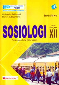 BUKU SISWA : SOSIOLOGI UNTUK SMA/MA XII : PEMINATAN ILMU - ILMU SOSIAL