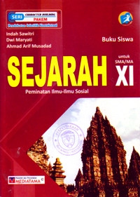 BUKU SISWA : SEJARAH UNTUK SMA/MA XI : PEMINATAN ILMU - ILMU SOSIAL