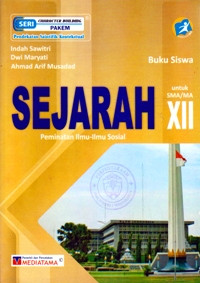 BUKU SISWA : SEJARAH UNTUK SMA/MA XII : PEMINATAN ILMU - ILMU SOSIAL