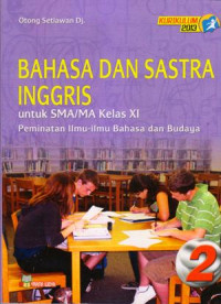 BAHASA DAN SASTRA INGGRIS UNTUK SMA/MA KELAS XI : PEMINATAN ILMU-ILMU BAHASA DAN BUDAYA