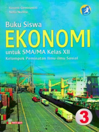 BUKU SISWA : EKONOMI UNTUK SMA/MA KELAS XII : KELOMPOK PEMINATAN ILMU-ILMU SOSIAL