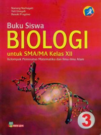 BUKU SISWA : BIOLOGI UNTUK SMA/MA KELAS XII : KELOMPOK PEMINATAN MATEMATIKA DAN ILMU-ILMU ALAM