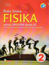 BUKU SISWA : FISIKA UNTUK SMA/MA KELAS XI : KELOMPOK PEMINATAN MATEMATIKA DAN ILMU-ILMU ALAM