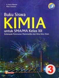 BUKU SISWA : KIMIA UNTUK SMA/MA KELAS XII : KELOMPOK PEMINATAN MATEMATIKA DAN ILMU-ILMU ALAM