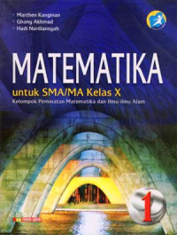 MATEMATIKA UNTUK SMA/MA KELAS X : KELOMPOK PEMINATAN MATEMATIKA DAN ILMU-ILMU ALAM