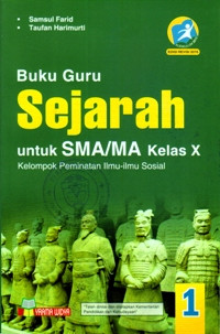 BUKU GURU SEJARAH UNTUK SMA/MA KELAS X JILID 1 : KELOMPOK PEMINATAN ILMU-ILMU SOSIAL (KURIKULUM 2013 EDISI REVISI 2016)