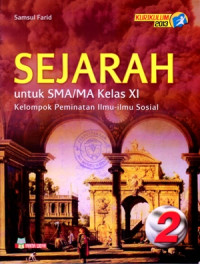 SEJARAH UNTUK SMA/MA KELAS XI JILID 2 : KELOMPOK PEMINATAN ILMU-ILMU SOSIAL (KURIKULUM 2013)