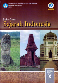 SEJARAH INDONESIA SMA/MA/SMK/MAK KELAS X : BUKU GURU (EDISI REVISI 2016)