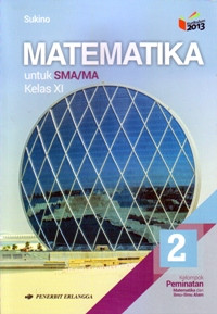 MATEMATIKA JILID 2 UNTUK SMA/MA KELAS XI  : KELOMPOK PEMINATAN MATEMATIKA DAN ILMU-ILMU ALAM (KURIKULUM 2013 EDISI REVISI 2016)