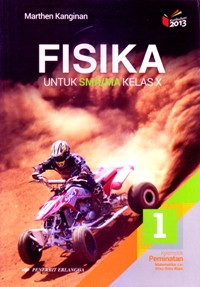 FISIKA 1 UNTUK SMA/MA KELAS X  : KELOMPOK PEMINATAN MATEMATIKA DAN ILMU-ILMU ALAM (KURIKULUM 2013 EDISI REVISI 2016)