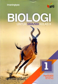 BIOLOGI 1  UNTUK SMA/MA KELAS X  : KELOMPOK PEMINATAN MATEMATIKA DAN ILMU-ILMU ALAM (KURIKULUM 2013 EDISI REVISI 2016)