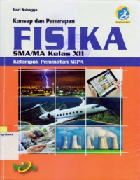 KONSEP DAN PENERAPAN FISIKA SMA/MA KELAS XII : KELOMPOK PEMINATAN MIPA (KURIKULUM 2013 EDISI REVISI 2016)