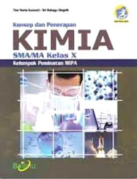 KONSEP DAN PENERAPAN KIMIA SMA/MA KELAS X : KELOMPOK PEMINATAN MIPA (KURIKULUM 2013 EDISI REVISI 2016)