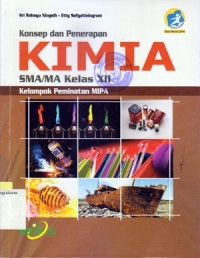 KONSEP DAN PENERAPAN KIMIA SMA/MA KELAS XII : KELOMPOK PEMINATAN MIPA (KURIKULUM 2013 EDISI REVISI 2016)