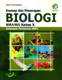 KONSEP DAN PENERAPAN BIOLOGI SMA/MA KELAS X : KELOMPOK PEMINATAN MIPA (KURIKULUM 2013 EDISI REVISI 2016)