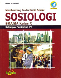 MEMBENTANG FAKTA DUNIA SOSIAL SOSIOLOGI SMA/MA KELAS X : KELOMPOK PEMINATAN IPS (KURIKULUM 2013 EDISI REVISI 2016)