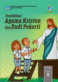 PENDIDIKAN AGAMA KRISTEN DAN BUDI PEKERTI SMA/SMK KELAS X : BUKU SISWA (EDISI REVISI 2017)