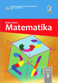 MATEMATIKA SMA/MA/SMK/MAK KELAS X : BUKU GURU (EDISI REVISI 2017)