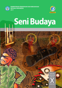 SENI BUDAYA SMA/MA/SMK/MAK KELAS X SEMESTER 1 : BUKU SISWA (EDISI REVISI 2017)