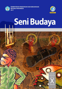 SENI BUDAYA SMA/MA/SMK/MAK KELAS X SEMESTER 2 : BUKU SISWA (EDISI REVISI 2017)