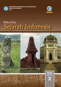 SEJARAH INDONESIA SMA/MA/SMK/MAK KELAS X : BUKU GURU (EDISI REVISI 2017)