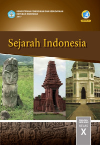 SEJARAH INDONESIA SMA/MA/SMK/MAK KELAS X : BUKU SISWA (EDISI REVISI 2017)