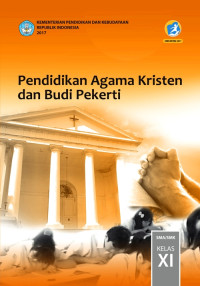 PENDIDIKAN AGAMA KRISTEN DAN BUDI PEKERTI SMA/SMK KELAS XI : BUKU SISWA (EDISI REVISI 2017)