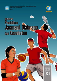 PENDIDIKAN JASMANI, OLAHRAGA, DAN KESEHATAN SMA/MA/SMK/MAK KELAS XI : BUKU GURU (EDISI REVISI 2017)