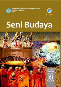 SENI BUDAYA SMA/MA/SMK/MAK KELAS XI SEMESTER 1 : BUKU SISWA (EDISI REVISI 2017)