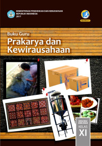 PRAKARYA DAN KEWIRAUSAHAAN SMA/MA/SMK/MAK KELAS XI : BUKU GURU (EDISI REVISI 2017)