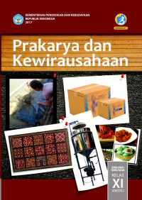 PRAKARYA DAN KEWIRAUSAHAAN SMA/MA/SMK/MAK KELAS XI SEMESTER 2 : BUKU SISWA (EDISI REVISI 2017)