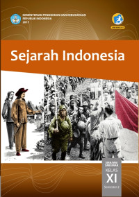 SEJARAH INDONESIA SMA/MA/SMK/MAK KELAS XI SEMESTER 2 : BUKU SISWA (EDISI REVISI 2017)