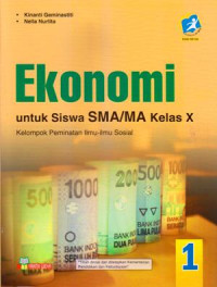 EKONOMI UNTUK SISWA SMA/MA KELAS X : KELOMPOK PEMINATAN ILMU-ILMU SOSIAL