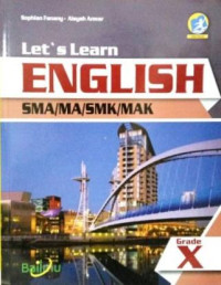 LET'S LEARN ENGLISH SMA/MA/SMK/MAK GRADE X : KURIKULUM 2013 EDISI REVISI 2016