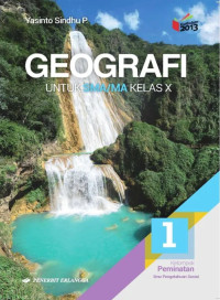 GEOGRAFI JILID 1 UNTUK SMA/MA KELAS X : KELOMPOK PEMINATAN IPS (BERDASARKAN KURIKULUM 2013 REVISI)