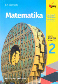 MATEMATIKA JILID 2 UNTUK SMA/MA KELAS XI : KELOMPOK PEMINATAN MATEMATIKA DAN ILMU-ILMU ALAM