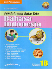 PENDALAMAN BUKU TEKS BAHASA INDONESIA 1B KELAS X SMA SEMESTER II : SERI PENGAYAAAN